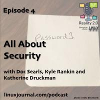 Reality 2.0 Linux Journal Episode 4