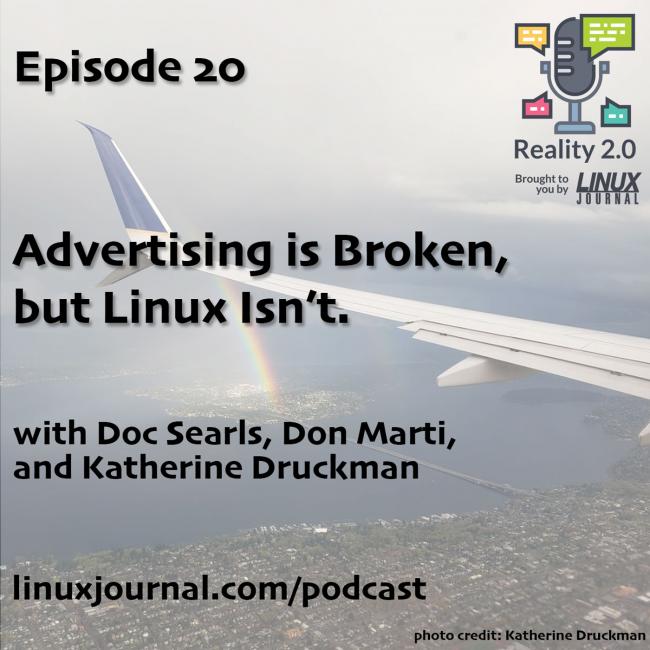 Reality 2.0 - Episode 20: Advertising is Broken, but Linux Isn't.