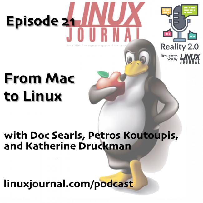 Linux Journal Reality 2.0 Episode 21: From Mac to Linux Cover